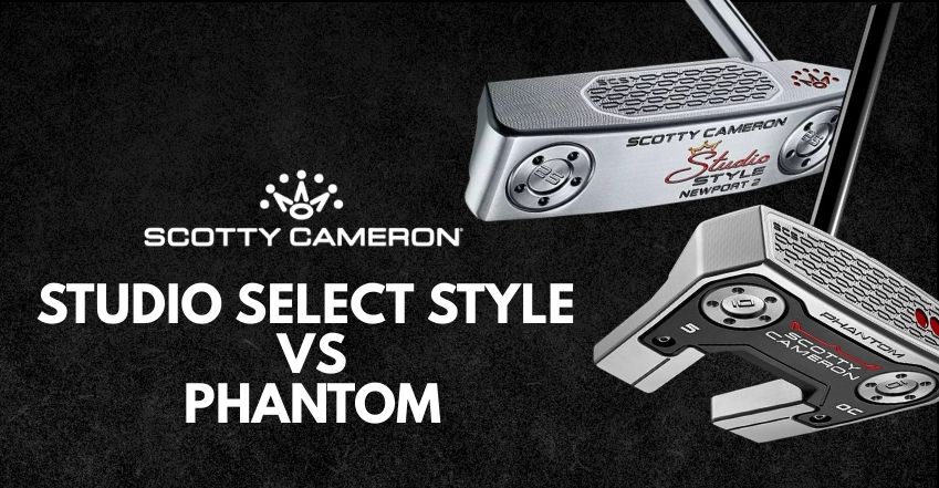 Scotty Cameron Studio Style vs. Phantom: Which Putter Family Is Right for You? (2026)